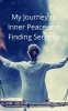 My_Journey_to_Inner_Peace_and_Finding_Serenity