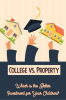 College_vs__Property__Which_Is_the_Better_Investment_for_Your_Children_