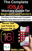 The_Complete_iOS_16_Mastery_Guide_for_Beginners_and_Seniors