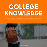 College_Knowledge__The_Ultimate_Guide_to_Choosing_a_Community_College__Learn_All_the_Information