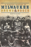 A_Spirited_History_Of_Milwaukee_Brews___Booze
