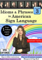 Idioms___Phrases_in_American_Sign_Language__Vol__3