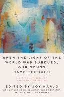 When_the_light_of_the_world_was_subdued__our_songs_came_through___a_Norton_anthology_of_Native_nations_poetry