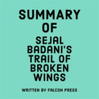 Summary_of_Sejal_Badani_s_Trail_of_Broken_Wings