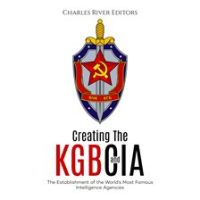 Creating_the_KGB_and_CIA__The_Establishment_of_the_World_s_Most_Famous_Intelligence_Agencies