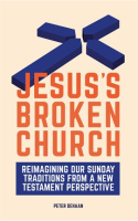 Jesus_s_Broken_Church__Reimagining_Our_Sunday_Traditions_from_a_New_Testament_Perspective