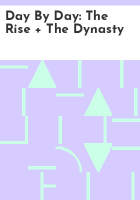 Day_by_Day__The_Rise___The_Dynasty