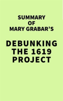 Summary_of_Mary_Grabar_s_Debunking_the_1619_Project