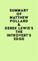 Summary_of_Matthew_Pollard___Derek_Lewis_s_The_Introvert_s_Edge