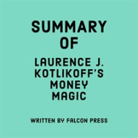 Summary_of_Laurence_J__Kotlikoff_s_Money_Magic