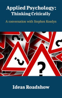 Applied_Psychology__Thinking_Critically_-_A_Conversation_with_Stephen_Kosslyn