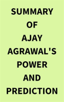 Summary_of_Ajay_Agrawal_s_Power_and_Prediction