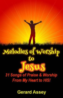 Melodies_of_Worship_to_Jesus__31_Songs_of_Praise___Worship_From_My_Heart_to_HIS_