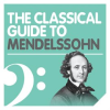 The_Classical_Guide_to_Mendelssohn