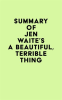 Summary_of_Jen_Waite_s_A_Beautiful__Terrible_Thing