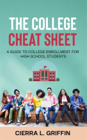 The_College_Cheat_Sheet__A_Guide_to_College_Enrollment_for_High_School_Students
