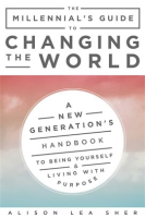 The_Millennial_s_Guide_to_Changing_the_World